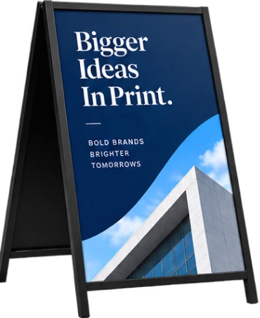 A-frame sign reading 'Bigger Ideas In Print'